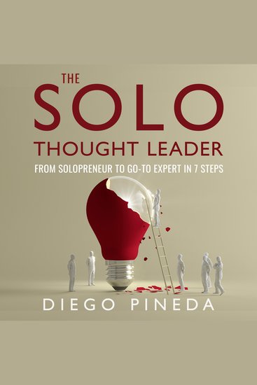 The Solo Thought Leader - From Solopreneur to Go-To Expert in 7 Steps - cover