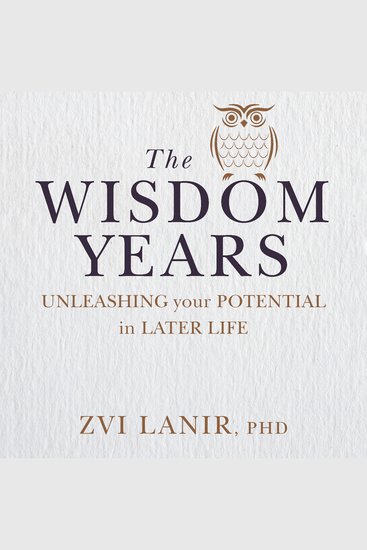 The Wisdom Years - Unleashing your potential in later life - cover