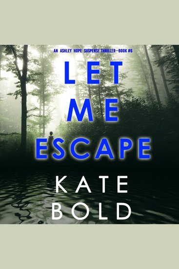 Let Me Escape (An Ashley Hope Suspense Thriller—Book 6) - cover