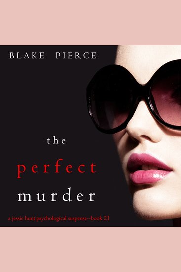 Perfect Murder The (A Jessie Hunt Psychological Suspense Thriller—Book Twenty-One) - cover