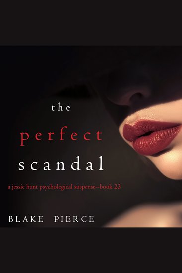 Perfect Scandal The (A Jessie Hunt Psychological Suspense Thriller—Book Twenty-Three) - cover