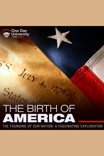 Birth Of America The: The Founding Of Our Nation - A Fascinating Exploration - cover