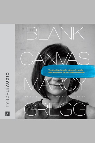 Blank Canvas - The Amazing Story of a Woman Who Awoke from a Coma to a Life She Couldn’t Remember - cover