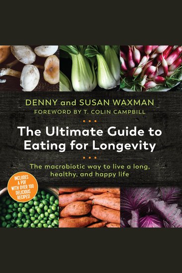 The Ultimate Guide to Eating for Longevity - The Macrobiotic Way to Live a Long Healthy and Happy Life - cover
