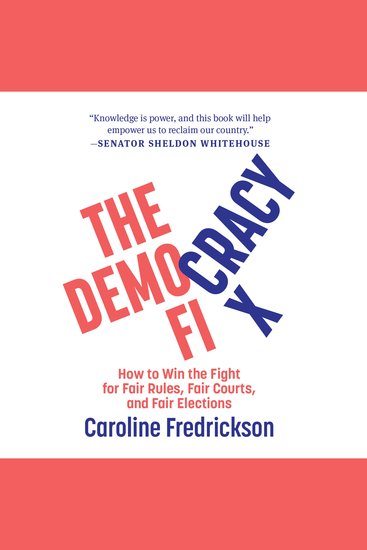 The Democracy Fix - How to Win the Fight for Fair Rules Fair Courts and Fair Elections - cover