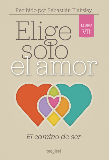 Elige solo el amor: El camino de ser - Libro VII - cover