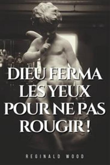 Dieu ferma les yeux pour ne pas rougir - Aventure coquine d'une femme marier - cover