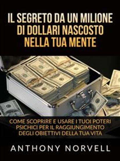 Il Segreto da un milione di dollari nascosto nella tua Mente (Tradotto) - Come scoprire e usare i tuoi poteri psichici per il raggiungimento degli obiettivi della tua vita - cover