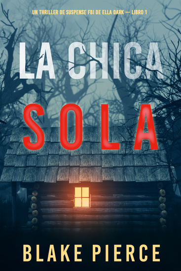 La chica sola (Un thriller de suspense FBI de Ella Dark – Libro 1) - cover