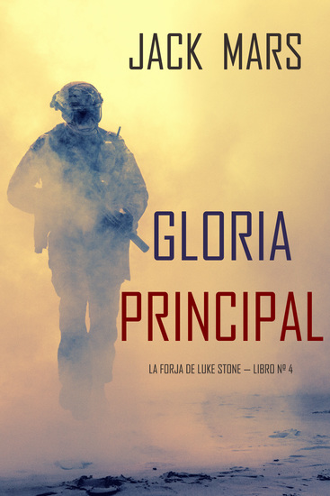 Gloria Principal (La Forja de Luke Stone — Libro nº 4) - cover