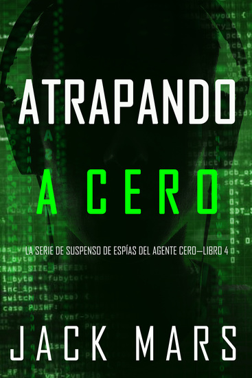 Atrapando a Cero (La Serie de Suspenso de Espías del Agente Cero—Libro #4) - cover