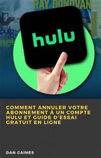 Comment Annuler Votre Abonnement À Un Compte Hulu Et Guide D’Essai Gratuit En Ligne - cover
