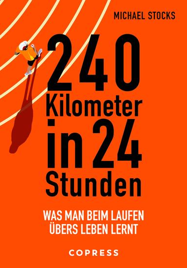 240 Kilometer in 24 Stunden - Was man beim Laufen übers Leben lernt - cover