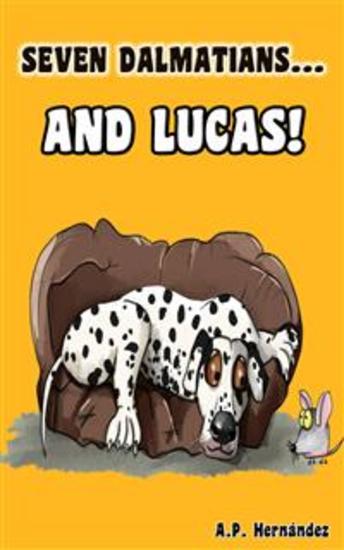 Seven Dalmatians … And Lucas! - Children's Book About Self-Confidence – 6 7 Years And Older - cover