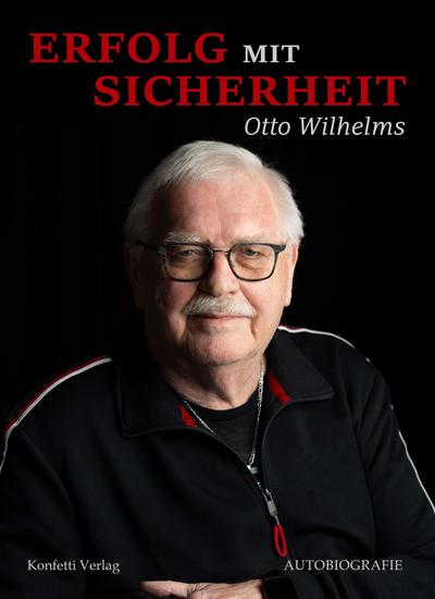 Erfolg mit Sicherheit - Autobiografie von Otto Wilhelms - cover