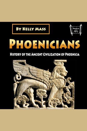 Phoenicians - History of the Ancient Civilization of Phoenicia - cover