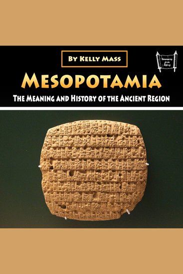 Mesopotamia - The Meaning and History of the Ancient Region - cover