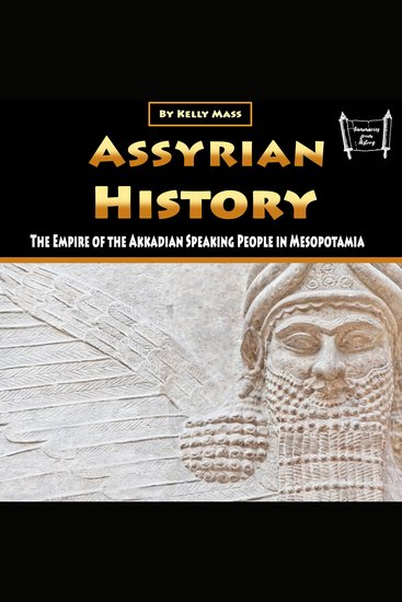 Assyrian History - The Empire of the Akkadian Speaking People in Mesopotamia - cover