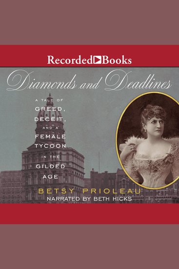 Diamonds and Deadlines - A Tale of Greed Deceit and a Female Tycoon in the Gilded Age - cover