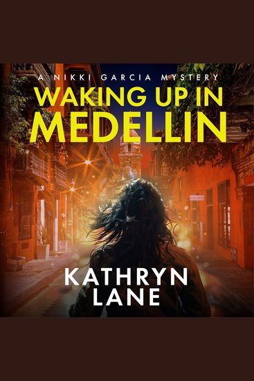 Waking Up in Medellin - Nikki Garcia Mystery Series - cover
