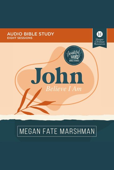 John: Audio Bible Studies - Believe I Am - cover