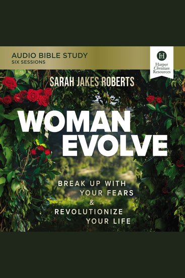 Woman Evolve: Audio Bible Studies - Break Up with Your Fears and Revolutionize Your Life - cover