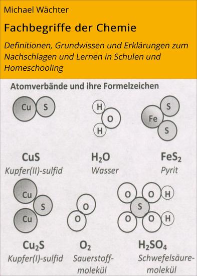 Fachbegriffe der Chemie - Definitionen Grundwissen und Erklärungen zum Nachschlagen und Lernen in Schulen und Homeschooling - cover