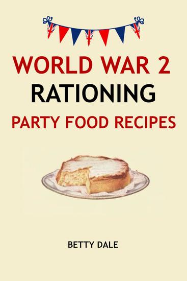 World War 2 Rationing Party Food Recipes - cover