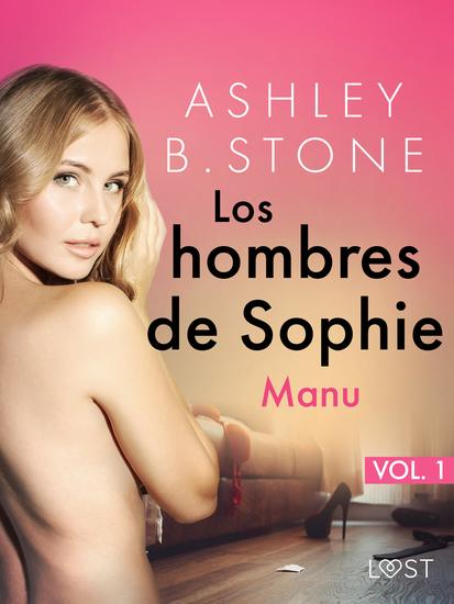 Los hombres de Sophie 1: Manu – una novela corta erótica - cover