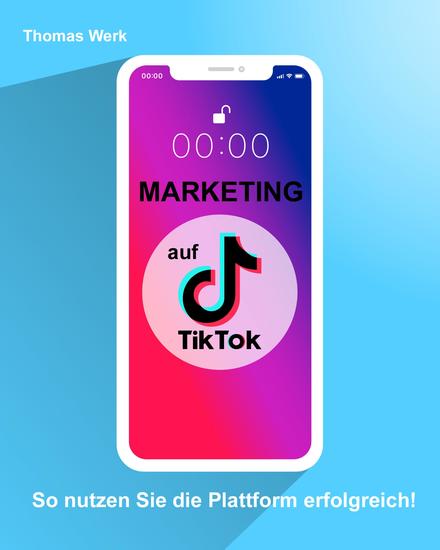 Marketing auf TIkTok - So nutzen Sie die Plattform erfolgreich - cover
