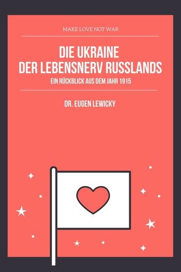 Die Ukraine der Lebensnerv Russlands - Ein Rückblick aus dem Jahr 1915 - Rede von Dr Lewicky - cover
