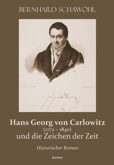 Hans Georg von Carlowitz (1772 – 1840) und die Zeichen der Zeit - Historischer Roman - cover