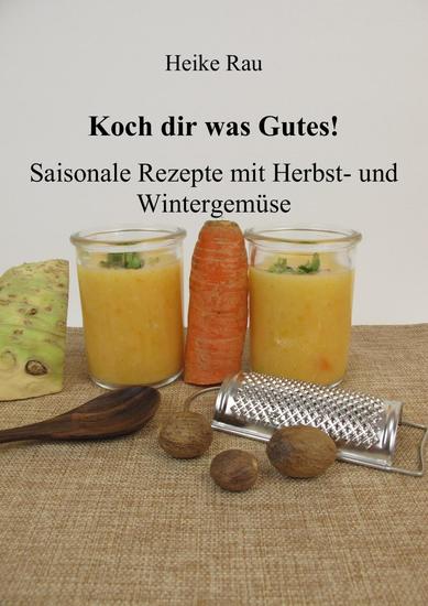 Koch dir was Gutes! Saisonale Rezepte mit Herbst- und Wintergemüse - cover