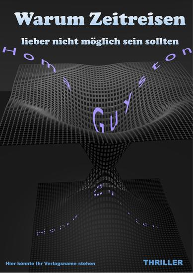 Warum Zeitreisen lieber nicht möglich sein sollten - cover