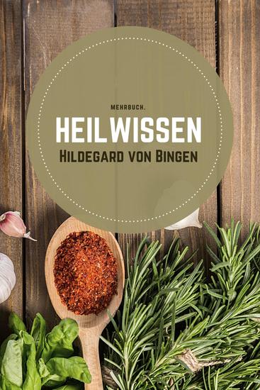 Heilwissen - Zeitloses Heilwissen Alltagsbeschwerden lindern Kräuterheilkunde für ein besseres Wohlbefinden - cover