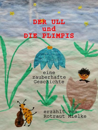 DER ULL und die PLIMPIS - Eine märchenhafte Geschichte erzählt von ROTRAUT MIELKE - cover
