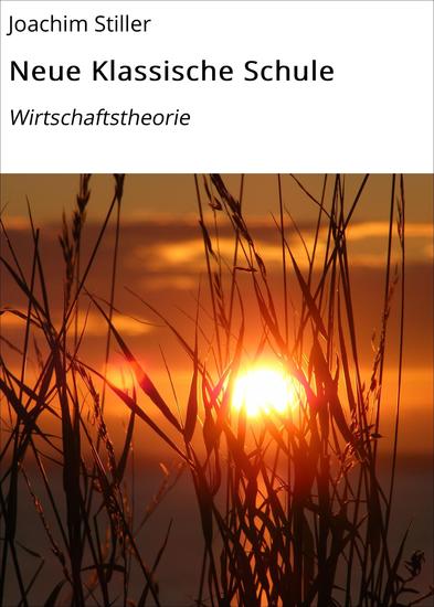 Neue Klassische Schule - Wirtschaftstheorie - cover