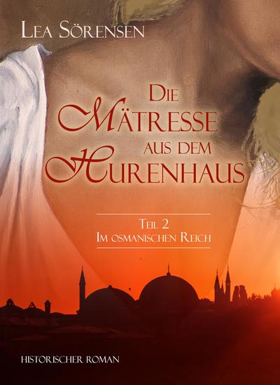 Die Mätresse aus dem Hurenhaus - Teil 2 - Im Osmanischen Reich - cover