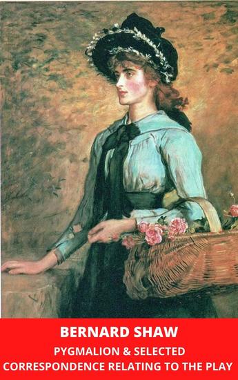 Pygmalion & Selected Correspondence Relating to the Play - cover