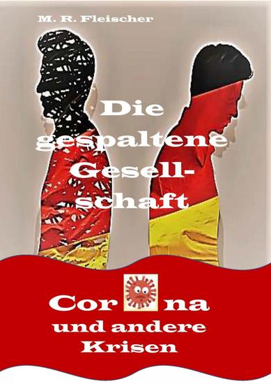 Die gespaltene Gesellschaft- Corona und andere Krisen - Die gespaltene Gesellschaft - cover