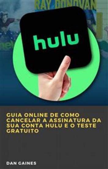 Guia Online De Como Cancelar A Assinatura Da Sua Conta Hulu E O Teste Gratuito - cover