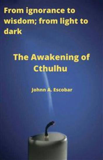 The Awakening Of Cthulhu - From Ignorance To Wisdom; From Light To Dark - cover