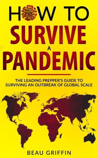 How to Survive a Pandemic - The Leading Prepper’s Guide to Surviving an Outbreak of Global Scale - cover