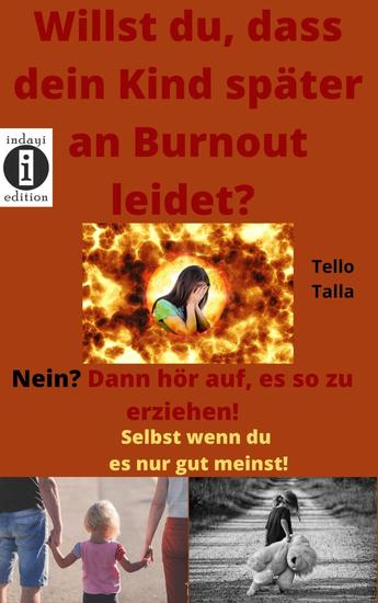 Willst du dass dein Kind später an Burnout leidet? Nein? Dann hör auf es so zu erziehen! - Selbst wenn du es nur gut meinst! - cover