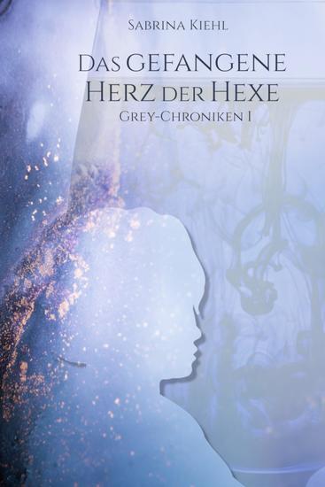 Das gefangene Herz der Hexe - Grey-Chroniken I - cover