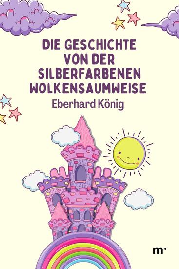 Die Geschichte von der silberfarbenen Wolkensaumweise - cover