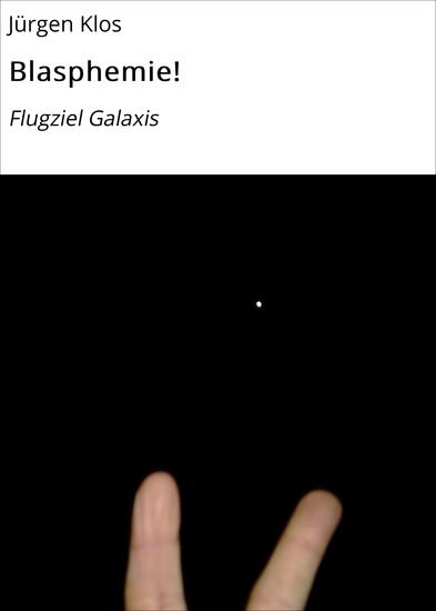 Blasphemie! - Flugziel Galaxis - cover