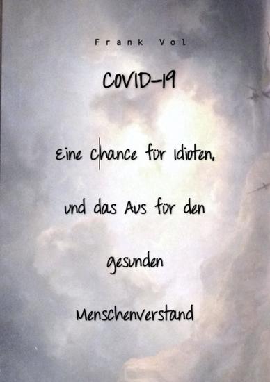 COVID-19 Eine Chance für Idioten und das Aus für den gesunden Menschenverstand - Eine Chance für Idioten und das Aus für den gesunden Menschenverstand - cover