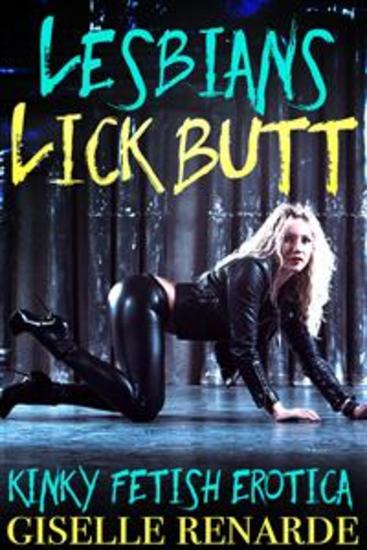 Lesbians Lick Butt - Kinky Fetish Erotica - cover