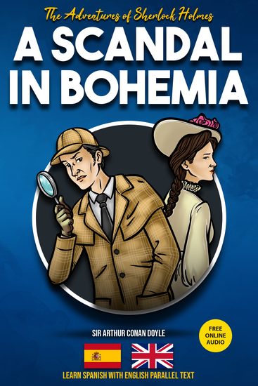 The Adventures of Sherlock Holmes - A Scandal in Bohemia - Learn Spanish with English Parallel Text - cover
